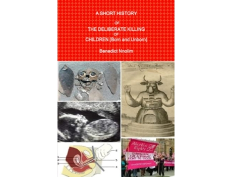 Livro A SHORT HISTORY OF THE DELIBERATE KILLING OF CHILDREN Born and Unborn de Benedict Nnolim (Inglês)