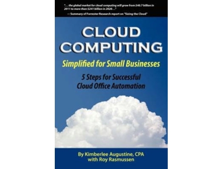 Livro Cloud Computing Simplified for Small Businesses: Five Steps for Successful Cloud Office Automation Kimberlee Augustine, Roy Rasmussen (Inglês)