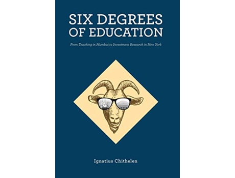 Livro Six Degrees of Education From Teaching in Mumbai to Investment Research in New York de Ignatius Chithelen (Inglês)
