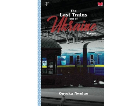 Livro The Last Trains Out Of Ukraine De Onyeka Nwelue (inglês)