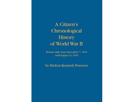 Livro A Citizens Chronological History Of World War Ii De Shelton Kenneth Peterson (inglês)