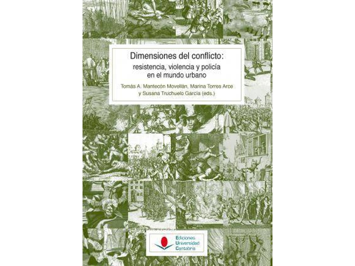 Livro Dimensiones Del Conflicto Resistencia, Violencia Y Policía En El Mundo Urbano de Marina Arce (Espanhol)