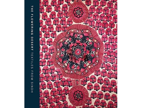 Livro the flowering desert: textiles from sindh de hasan askari,nasreen askari (inglês)