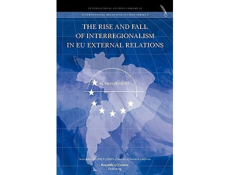 Livro Rise and Fall of Interregionalism in Eu External Relations de Alan Hardacre (Holandês - Capa Dura)