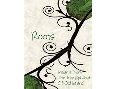 Livro Roots Insights From the Tree Alphabet of Old Ireland de Olivia C Wylie (Inglês)
