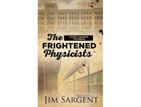 Livro The Frightened Physicists A Mickey Matthews Mystery De Jim Sargent (inglês)