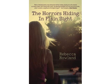 Livro The Horrors Hiding in Plain Sight de Rebecca Rowland (Inglês)