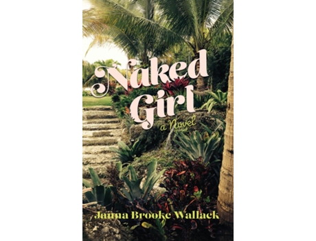 Livro Naked Girl de Janna Brooke Wallack (Inglês)