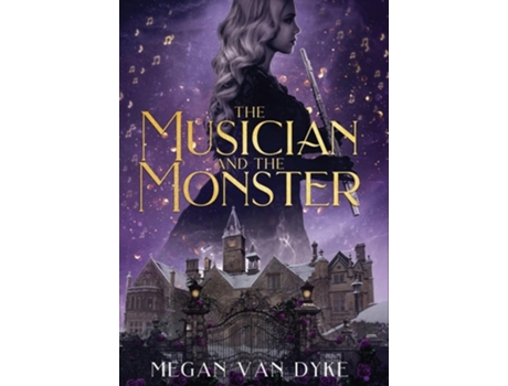 Livro The Musician and the Monster A gothic Beauty and the Beast retelling de Megan Van Dyke (Inglês - Capa Dura)