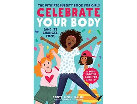 Livro Celebrate Your Body The Ultimate Puberty Book for Girls de Sonya Renee Taylor (Inglês)