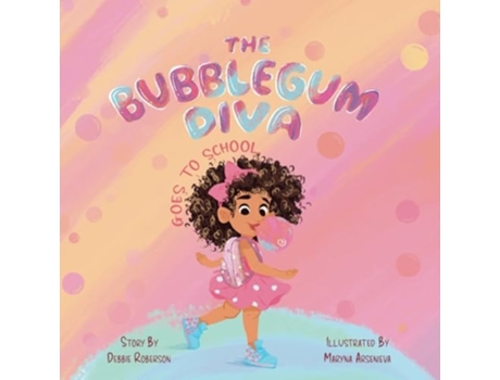 Livro THE BUBBLEGUM DIVA GOES TO SCHOOL de Debbie Roberson (Inglês)
