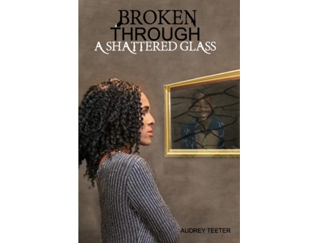 Livro Broken Through A Shattered Glass Teeter, Audrey Nicole (Inglês)
