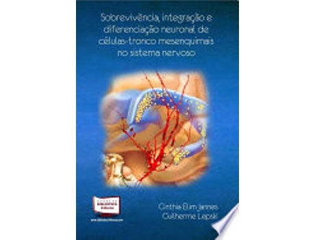 Livro SOBREVIVENCIA INTEGRAÇAO E DIFERENCIAÇAO NEURONAL DE CELULASTRONCO MESENQUIMAIS NO SISTEMA NERVOSO de JANNES CINTIA ELIM (Português do Brasil)
