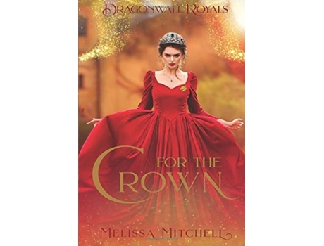 Livro For the Crown (Dragonwall Royals) Melissa Mitchell (Inglês)