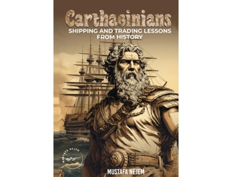 Livro CARTHAGINIANS SHIPPING AND TRADING LESSONS FROM HISTORY de Mustafa Nejem (Inglês)