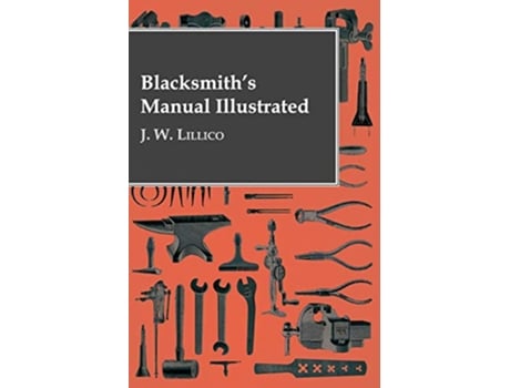 Livro Blacksmiths Manual Illustrated de J W Lillico (Inglês)