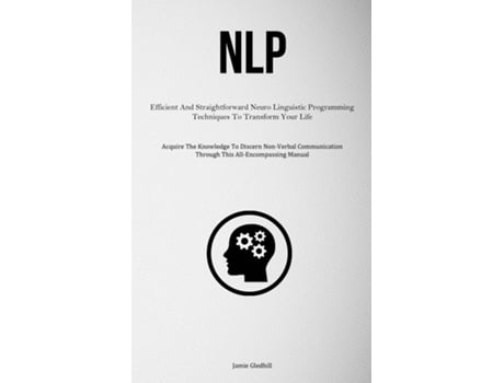 Livro NLP Efficient And Straightforward Neuro Linguistic Programming Techniques To Transform Your Life de Jamie Gledhill (Inglês)