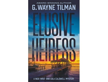 Livro Elusive Heiress A Nick Wolf and Lola Caldwell Mystery de G Wayne Tilman (Inglês)
