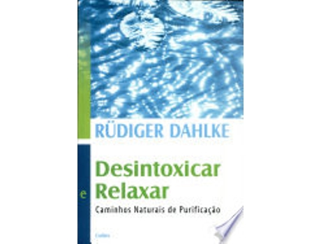 Livro Desintoxicar e Relaxar de Rüdiger Dahlke (Português do Brasil)