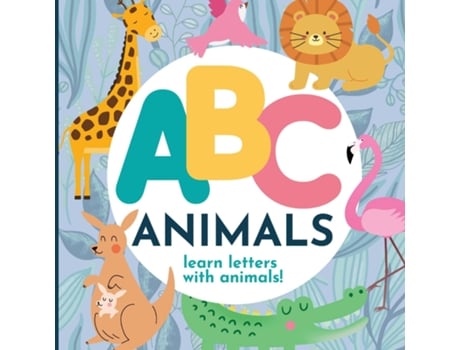 Livro Abc Animals - Learn The Alphabet With Animals De Pg Hibbert (inglês)