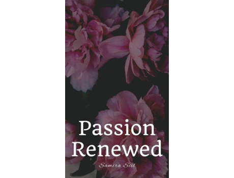 Livro Passion Renewed de Samira Siil (Inglês)