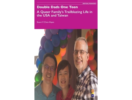 Livro Double Dads One Teen A Queer Familys Trailblazing Life In The Usa And Taiwan De Stuart F Chen-hayes (inglês)