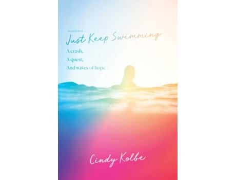 Livro Just Keep Swimming a crash a quest and waves of hope de Cindy Kolbe (Inglês)