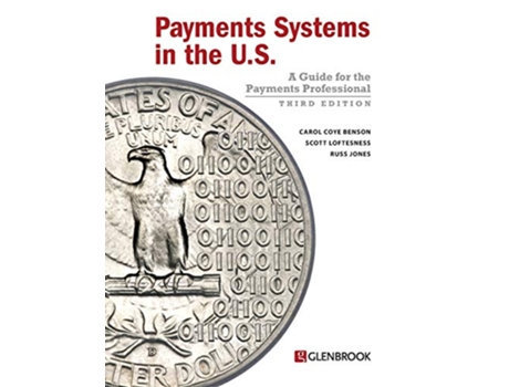 Livro Payments Systems in the US Third Edition A Guide for the Payments Professional de Carol Coye Benson Scott Loftesness Russ Jones (Inglês)