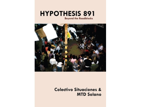 Livro Hypothesis 891 De Colectivo Situaciones & Mtd Solano E Translated By Dina Khorasanee & Liz Mason-deese (inglês)