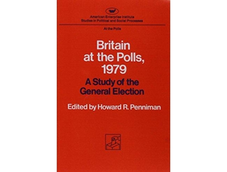 Livro Britain at the Polls 1979 A Study of the General Election AEIs at the Polls Studies de Howard Rae Penniman (Inglês)