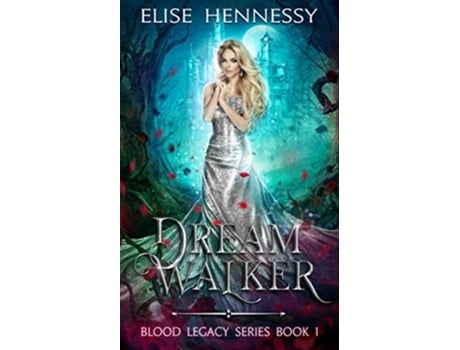 Livro Dream Walker Blood Legacy Series Book 1 de Elise Hennessy (Inglês)