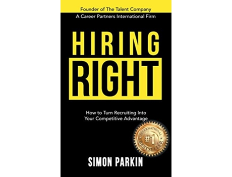 Livro Hiring Right How to Turn Recruiting Into Your Competitive Advantage de Simon Parkin (Inglês - Capa Dura)