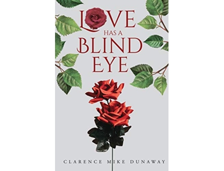 Livro Love Has a Blind Eye de Clarence Mike Dunaway (Inglês)