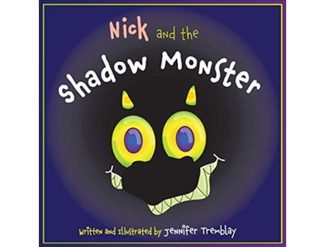 Livro Nick And The Shadow Monster De Jennifer E Tremblay (inglês)