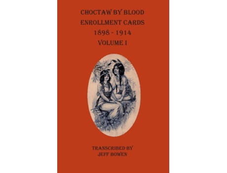 Livro Choctaw By Blood Enrollment Cards 1898-1914 Volume I De Bowen E Jeff (inglês)