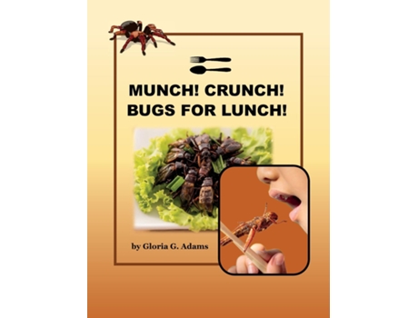 Livro Munch! Crunch! Bugs for Lunch! de Gloria G Adams (Inglês)