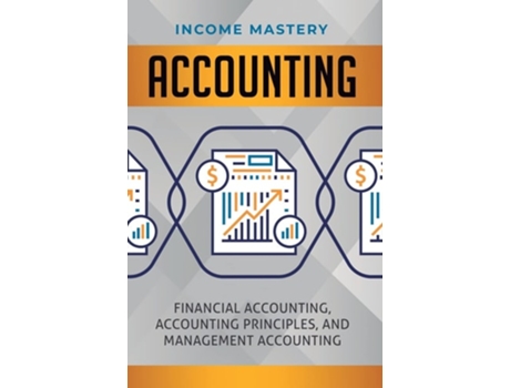 Livro Accounting Financial Accounting, Accounting Principles, And Management Accounting De Income Mastery (inglês - Capa Dura)