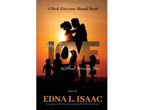 Livro How To Love You Without Harming You A Book Everyone Should Read de Edna L Isaac (Inglês)