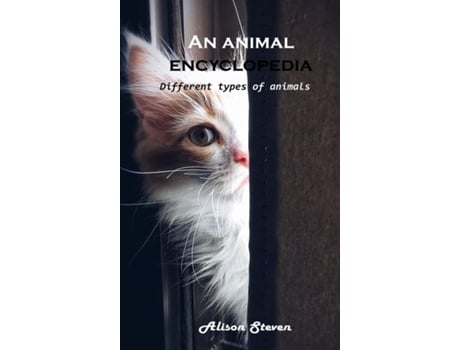 Livro An Animal Encyclopedia Different Types Of Animals De Alison Steven (inglês)