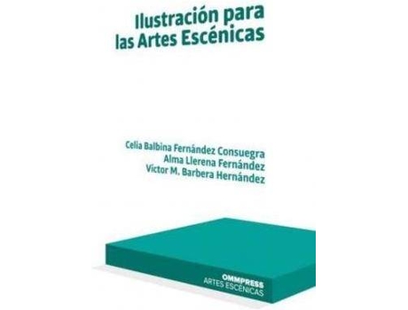 Livro Ilustración Para Las Artes Escénicas de Celia Balbina/ Fernández Consuegra (Espanhol)