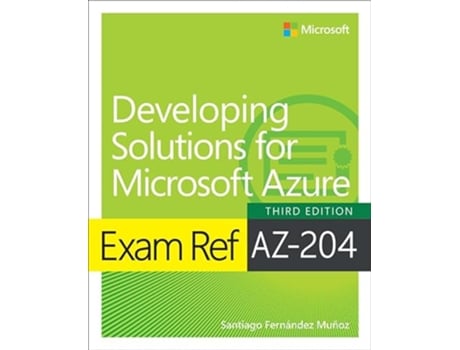 Livro Exam Ref AZ204 Developing Solutions for Microsoft Azure de Santiago Munoz (Inglês)