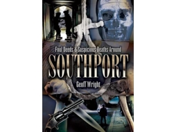Livro Foul Deeds and Suspicious Deaths Around Southport de Geoff Wright (Inglês)