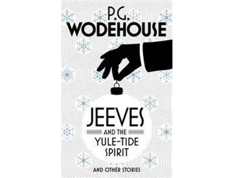 Livro Jeeves And The Yule-Tide Spirit And Other Stories de P G Wodehouse (Inglês)