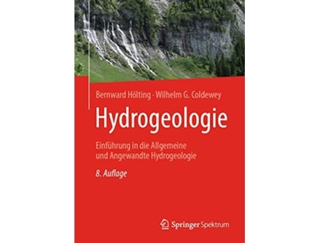 Livro Hydrogeologie Einführung in die Allgemeine und Angewandte Hydrogeologie German Edition de Bernward Hölting e Wilhelm G Coldewey (Alemão)
