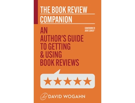 Livro The Book Review Companion An Author’s Guide to Getting and Using Book Reviews Countdown to Book Launch de David Wogahn (Inglês)