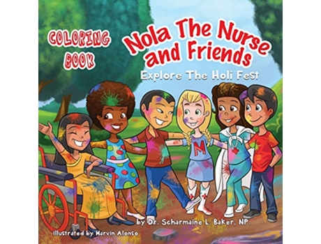 Livro Nola The Nurse Friends Explore the Holi Fest Coloring Book 2 Nola the Nurse Coloring Books de Dr Scharmaine L Baker (Inglês)