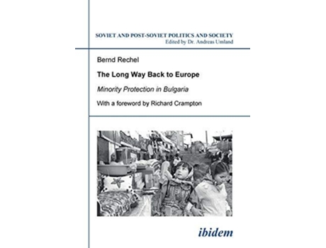 Livro The Long Way Back to Europe Minority Protection in Bulgaria Soviet and PostSoviet Politics and Society 79 de Bernd Rechel (Inglês)