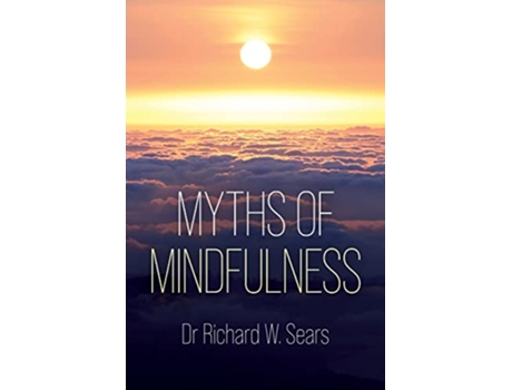 Livro Myths of Mindfulness Sequoia Myths de Richard W Sears (Inglês)