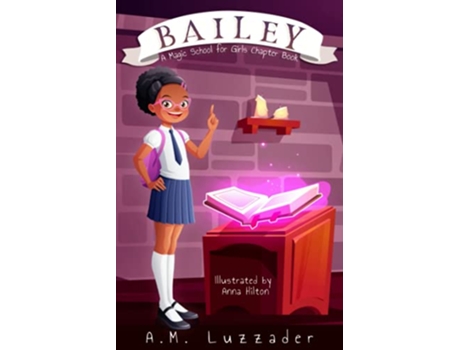 Livro Bailey A Magic School for Girls Chapter Book de Am Luzzader (Inglês)