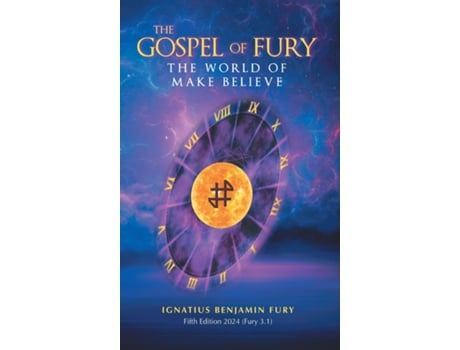 Livro The Gospel Of Fury The World of Make Believe de Ignatius Benjamin Fury (Inglês)